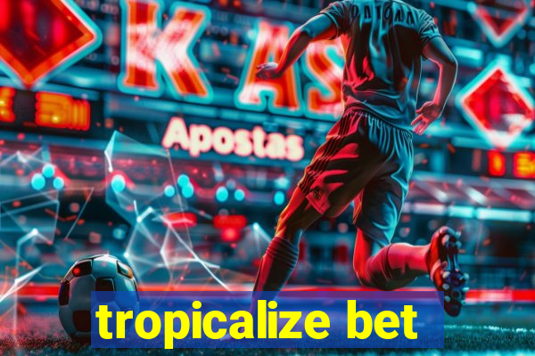 tropicalize bet